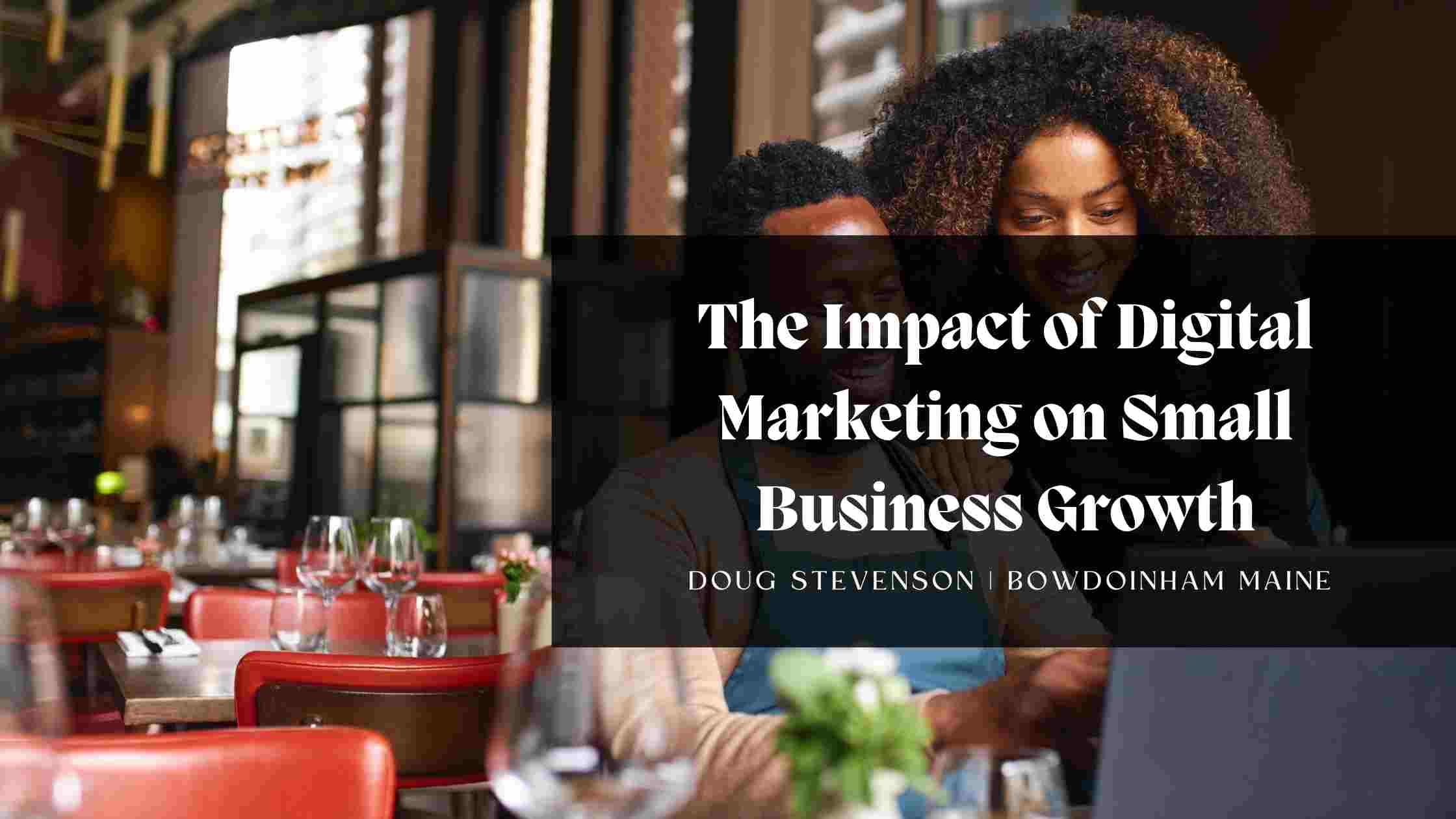 The Impact of Digital Marketing on Small Business Growth