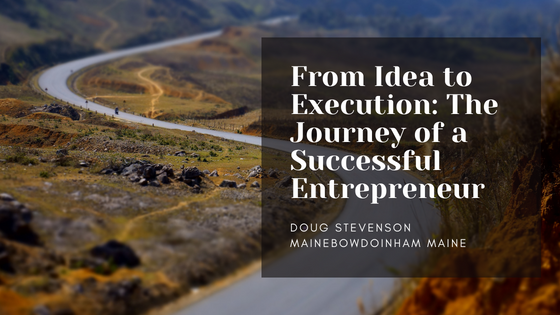 From Idea to Execution: The Journey of a Successful Entrepreneur