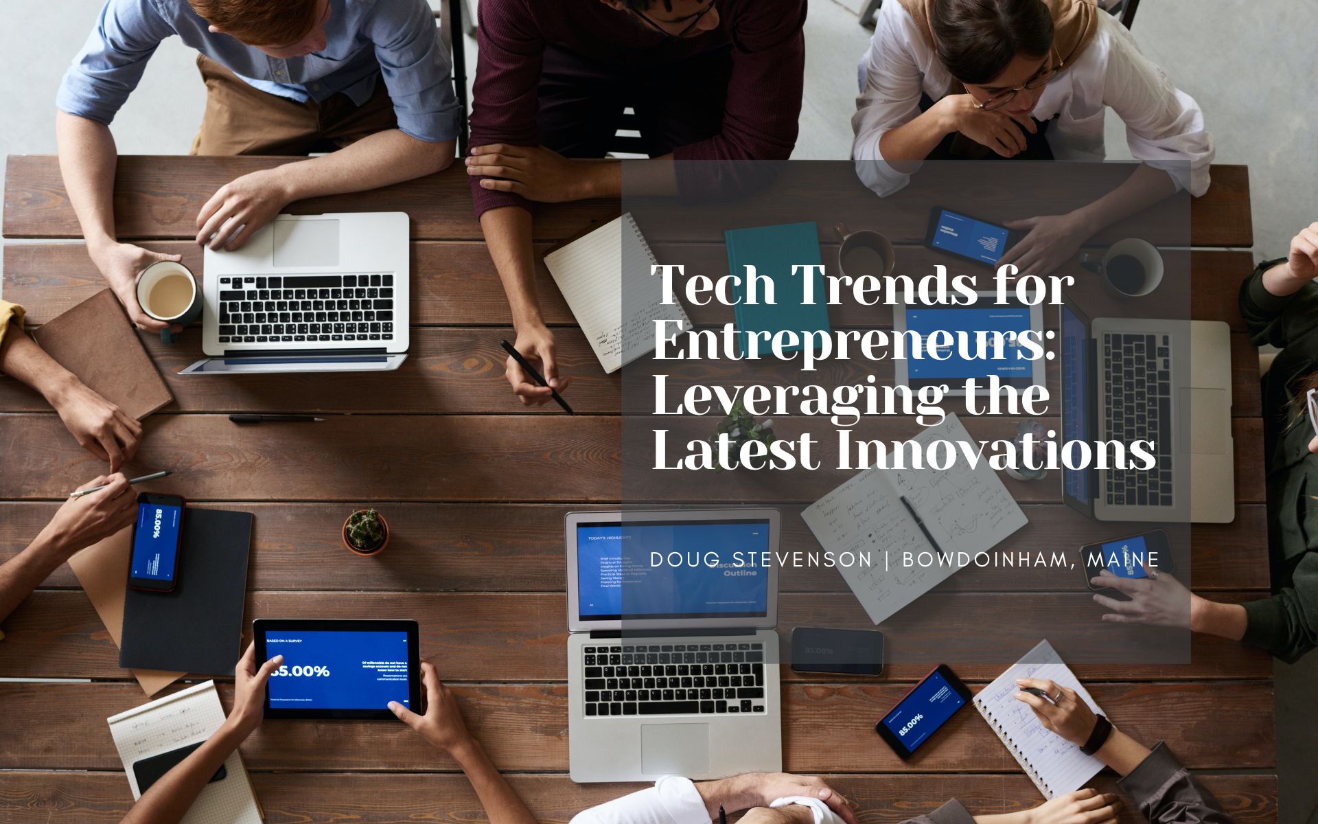 Tech Trends for Entrepreneurs: Leveraging the Latest Innovations