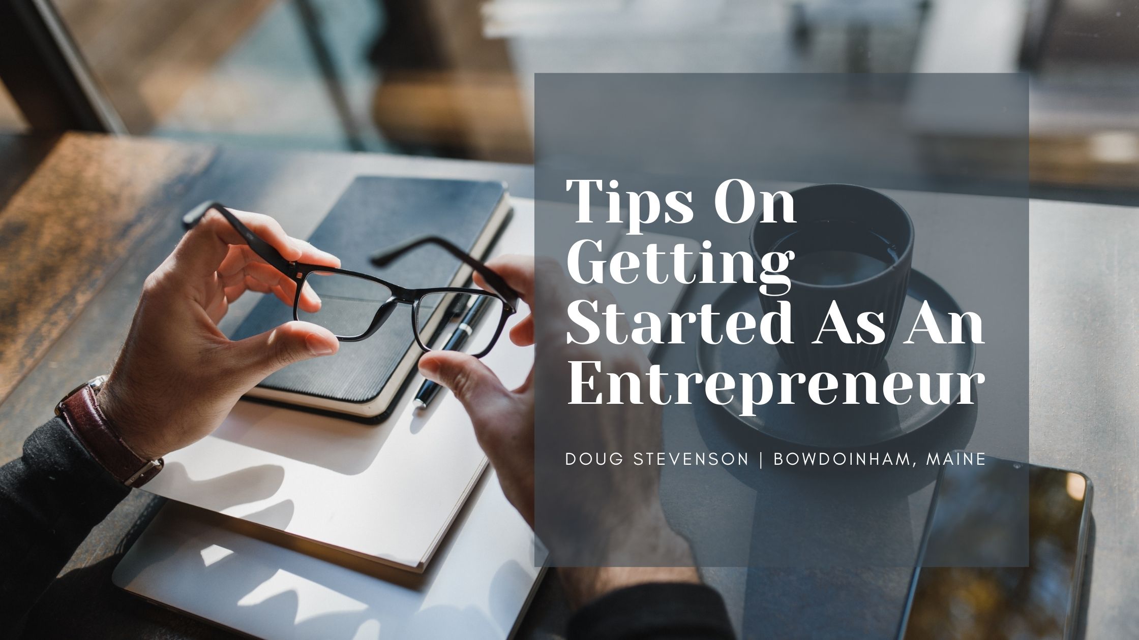 Tips On Getting Started As An Entrepreneur