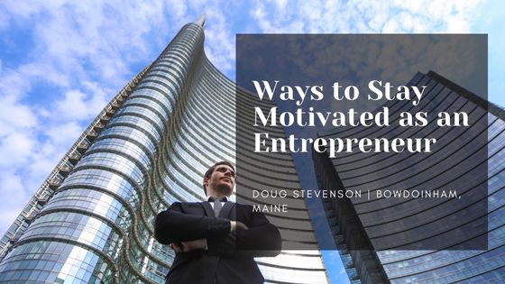 Ways to Stay Motivated as an Entrepreneur